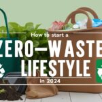 How to Start a Zero-Waste Lifestyle in 2024