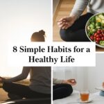 8 Simple Habits for a Healthy Life