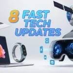 8 Fast Tech Updates
