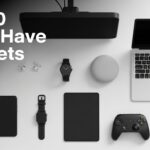 Top 10 Must Have Gadgets