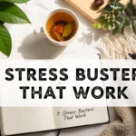 7 Stress Busters That Work