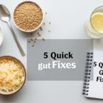 5 Quick Gut Fixes